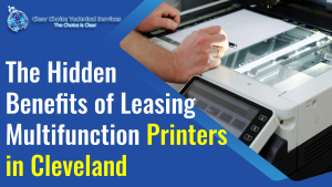 Read more about the article The Hidden Benefits of Leasing Multifunction Printers in Cleveland